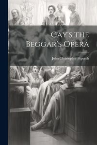 Cover image for Gay's the Beggar's Opera