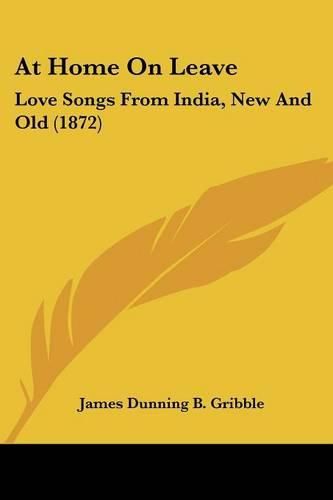 Cover image for At Home on Leave: Love Songs from India, New and Old (1872)