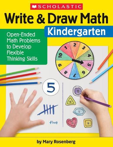 Cover image for Write & Draw Math: Kindergarten: Open-Ended Math Problems to Develop Flexible Thinking Skills