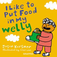 Cover image for I Like to Put Food in My Welly