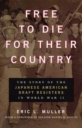 Cover image for Free to Die for Their Country: The Story of the Japanese American Draft Resisters in World War II