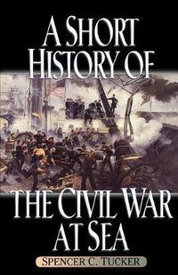 Cover image for A Short History of the Civil War at Sea