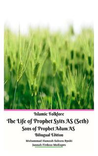 Cover image for Islamic Folklore The Life of Prophet Syits AS (Seth) Sons of Prophet Adam AS Bilingual Edition Hardcover Version