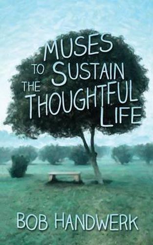 Cover image for Muses To Sustain The Thoughtful Life