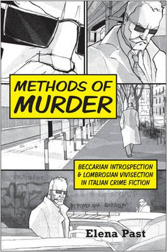 Cover image for Methods of Murder: Beccarian Introspection and Lombrosian Vivisection in Italian Crime Fiction