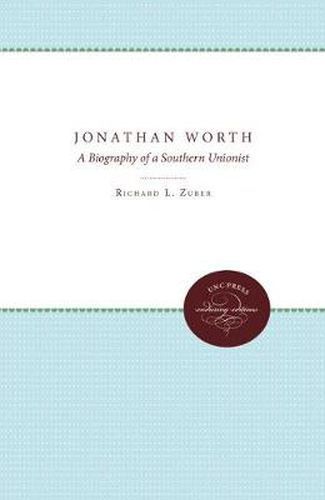 Cover image for Jonathan Worth: A Biography of a Southern Unionist