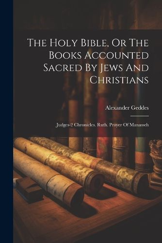Cover image for The Holy Bible, Or The Books Accounted Sacred By Jews And Christians