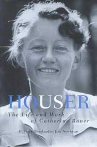 Cover image for Houser: The Life and Work of Catherine Bauer, 1905-64