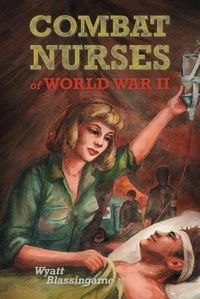 Cover image for Combat Nurses of World War II