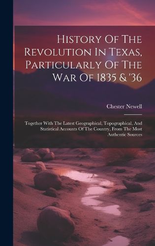 Cover image for History Of The Revolution In Texas, Particularly Of The War Of 1835 & '36