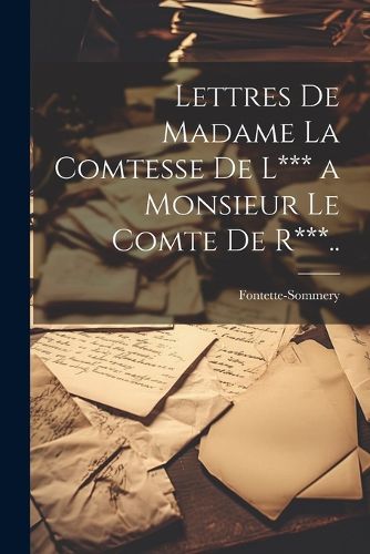 Cover image for Lettres De Madame La Comtesse De L*** a Monsieur Le Comte De R***..