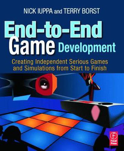 Cover image for End-to-End Game Development: Creating Independent Serious Games and Simulations from Start to Finish