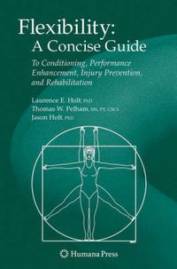 Cover image for Flexibility: A Concise Guide: To Conditioning, Performance Enhancement, Injury Prevention, and Rehabilitation