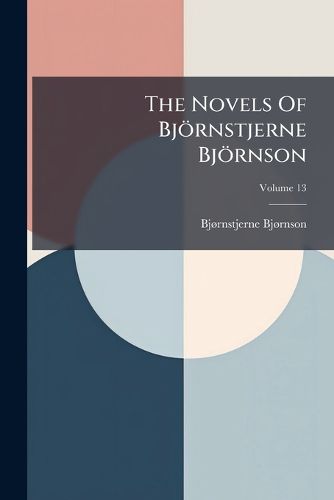 Cover image for The Novels of BJ Rnstjerne BJ Rnson, Volume 13