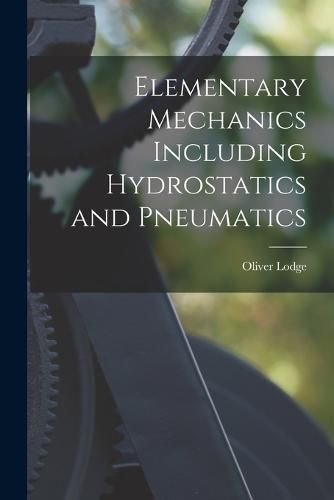 Cover image for Elementary Mechanics Including Hydrostatics and Pneumatics