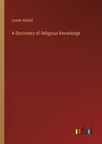 Cover image for A Dictionary of Religious Knowledge