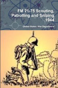 Cover image for FM 21-75 Scouting, Patrolling and Sniping 1944