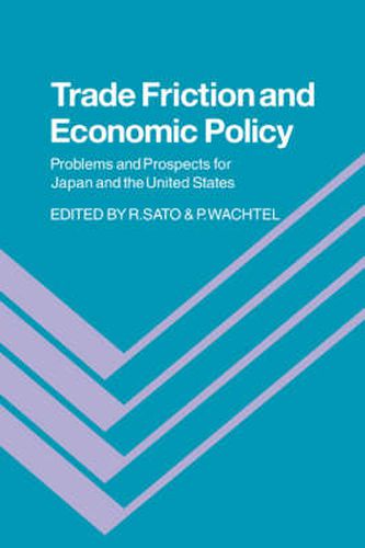 Cover image for Trade Friction and Economic Policy: Problems and Prospects for Japan and the United States