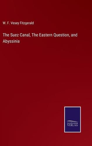 Cover image for The Suez Canal, The Eastern Question, and Abyssinia