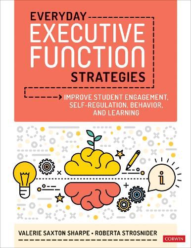 Cover image for Everyday Executive Function Strategies: Improve Student Engagement, Self-Regulation, Behavior, and Learning