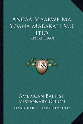 Cover image for Ancaa Maabwe Ma Yoana Mabakali Mu Itio: Kiteke (1889)