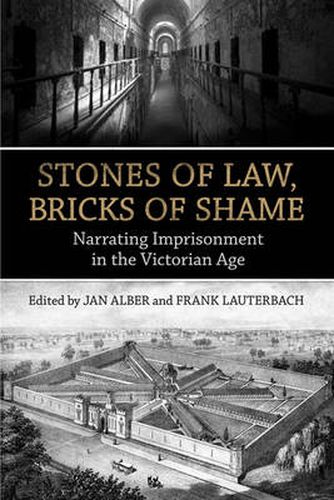 Cover image for Stones of Law, Bricks of Shame: Narrating Imprisonment in the Victorian Age