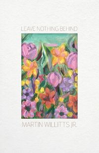 Cover image for Leaving Nothing Behind