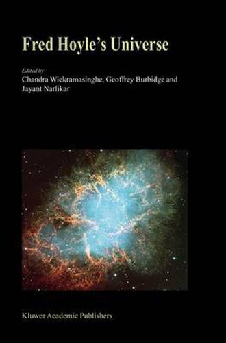 Cover image for Fred Hoyle's Universe: Proceedings of a Conference Celebrating Fred Hoyle's Extraordinary Contributions to Science 25-26 June 2002 Cardiff University, United Kingdom