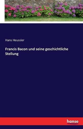 Cover image for Francis Bacon und seine geschichtliche Stellung