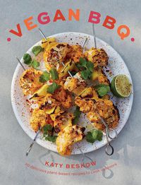 Cover image for Vegan BBQ: 70 Delicious Plant-Based Recipes to Cook Outdoors