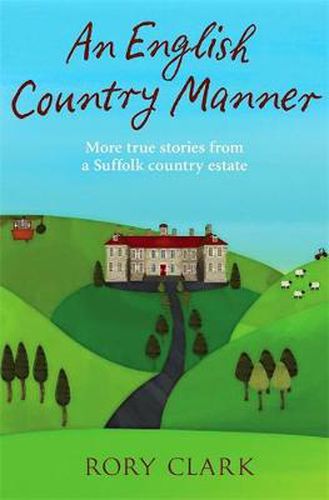 Cover image for An English Country Manner: More true stories from a Suffolk country estate