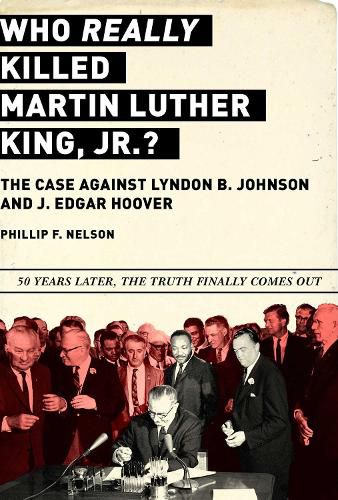 Cover image for Who REALLY Killed Martin Luther King Jr.?: The Case Against Lyndon B. Johnson and J. Edgar Hoover