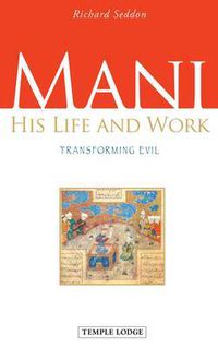 Cover image for Mani: His Life and Work, Transforming Evil