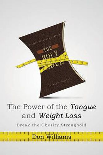 Cover image for The Power of the Tongue and Weight Loss: Break the Obesity Stronghold