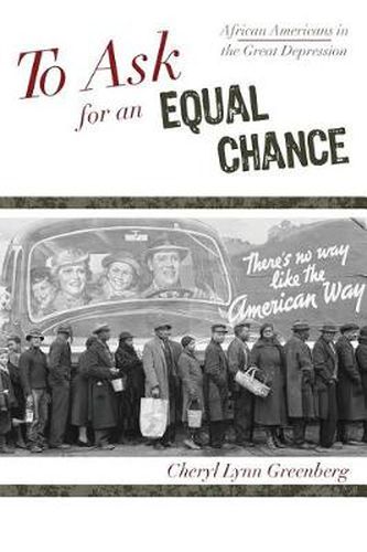 To Ask for an Equal Chance: African Americans in the Great Depression