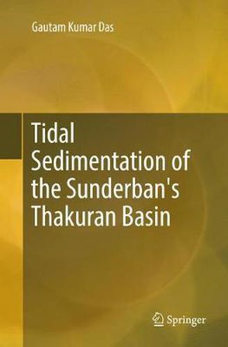 Cover image for Tidal Sedimentation of the Sunderban's Thakuran Basin