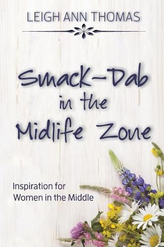 Cover image for Smack-Dab in the Midlife Zone: Inspiration for Women in the Middle