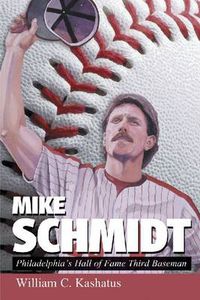 Cover image for Mike Schmidt: Philadelphia's Hall of Fame Third Baseman