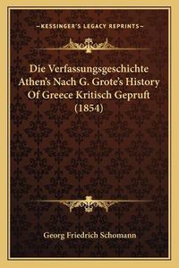 Cover image for Die Verfassungsgeschichte Athen's Nach G. Grote's History of Greece Kritisch Gepruft (1854)