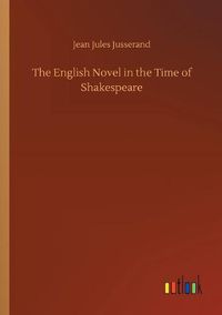 Cover image for The English Novel in the Time of Shakespeare