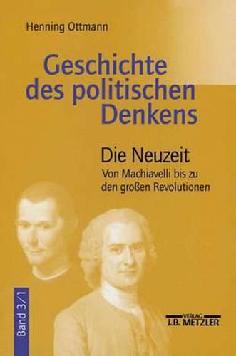 Cover image for Geschichte des politischen Denkens: Band 3.1: Die Neuzeit. Von Machiavelli bis zu den grossen Revolutionen