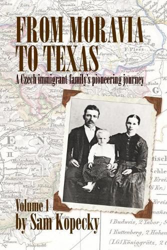 Cover image for From Moravia to Texas: A Czech Immigrant Family's Pioneering Journey' (Vol 1)