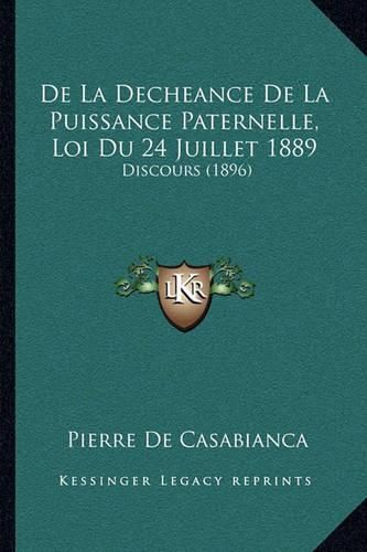 Cover image for de La Decheance de La Puissance Paternelle, Loi Du 24 Juillet 1889: Discours (1896)