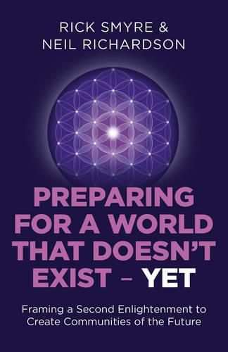 Preparing for a World that Doesn"t Exist - Yet - Framing a Second Enlightenment to Create Communities of the Future