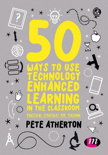 Cover image for 50 Ways to Use Technology Enhanced Learning in the Classroom: Practical strategies for teaching