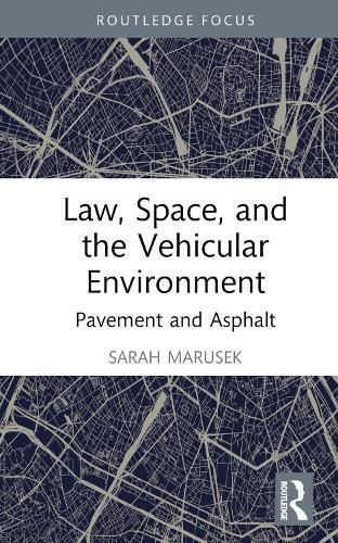 Law, Space, and the Vehicular Environment: Pavement and Asphalt