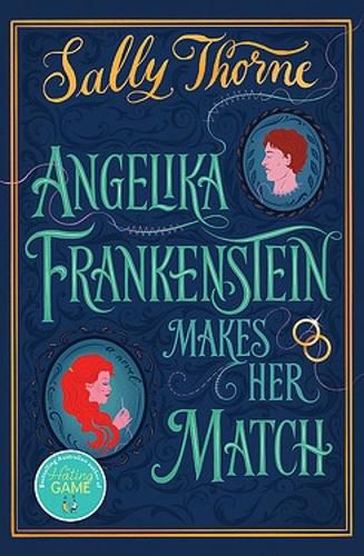 Angelika Frankenstein Makes her Match: by the author of TikTok phenomenon THE HATING GAME