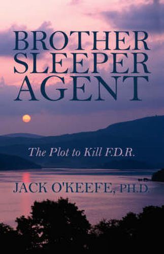 Cover image for Brother Sleeper Agent: The Plot to Kill F.D.R.