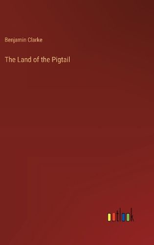 Cover image for The Land of the Pigtail