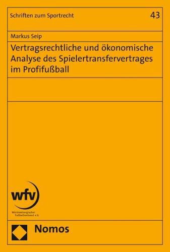 Cover image for Vertragsrechtliche Und Okonomische Analyse Des Spielertransfervertrages Im Profifussball